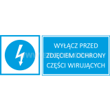 TZN - WYŁĄCZ PRZED ZDJĘCIEM OCHRONY CZĘŚCI WIRUJĄCYCH